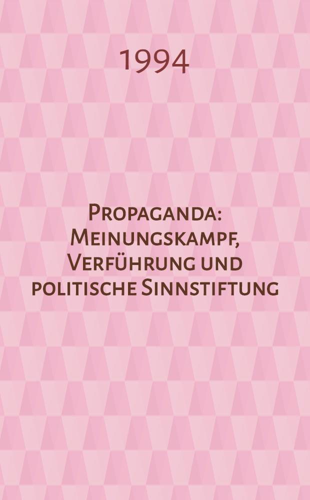 Propaganda : Meinungskampf, Verführung und politische Sinnstiftung (1789-1989) = Пропаганда: борьба, целесообразность и политическая сила