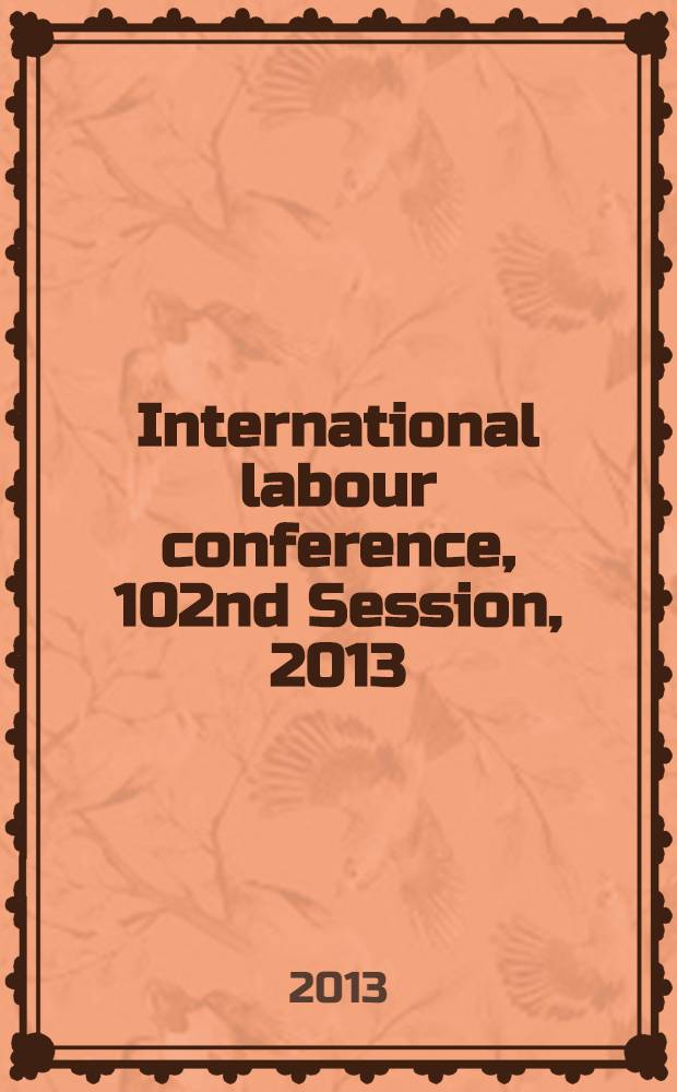 International labour conference, 102nd Session, 2013 : [reports]. Rep. 2 : Draft programme and budget for 2014-15 and other questions