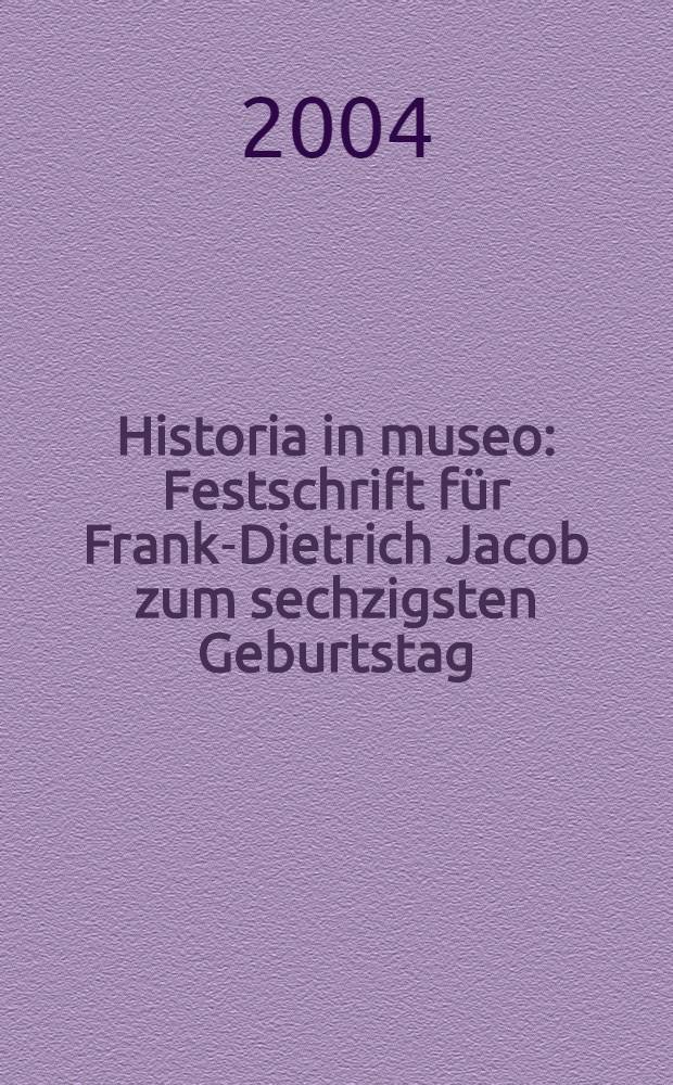 Historia in museo : Festschrift für Frank-Dietrich Jacob zum sechzigsten Geburtstag = История в музее