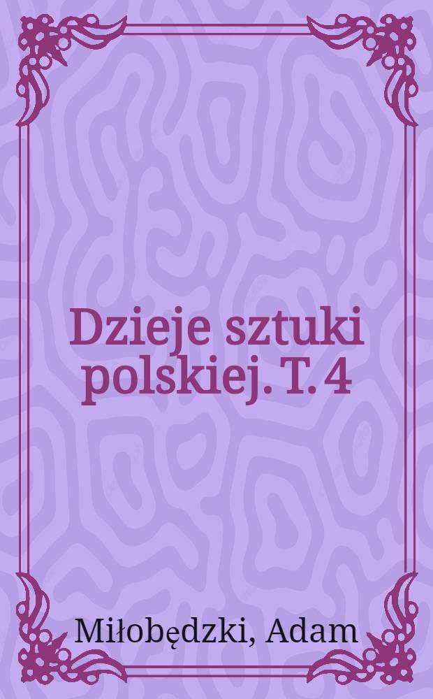 Dzieje sztuki polskiej. T. 4 : Sztuka polska XVII wieku = Польская архитектура 17 века