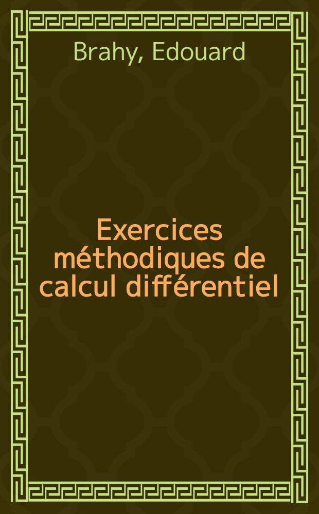 Exercices m&eacute;thodiques de calcul diff&eacute;rentiel