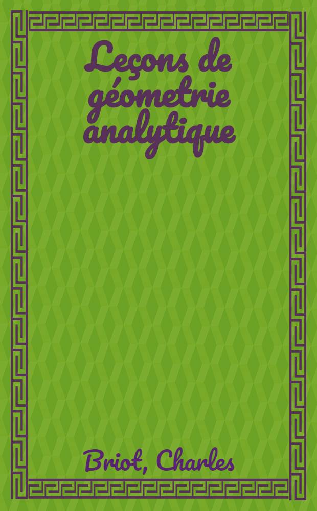 Leçons de géometrie analytique