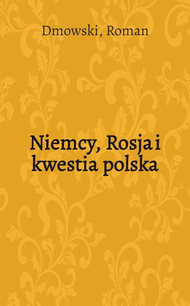 Niemcy, Rosja i kwestia polska = Германия, Россия и польский вопрос.