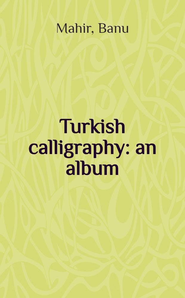 Turkish calligraphy : an album = Турецкая каллиграфия