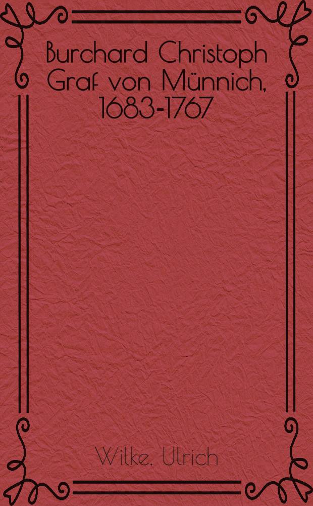 Burchard Christoph Graf von Münnich, 1683-1767 : von der Hunte an die Newa : Texte und Bilder = Бурхард Кристоф граф фон Миних, 1683-1767: от Хунте до Невы