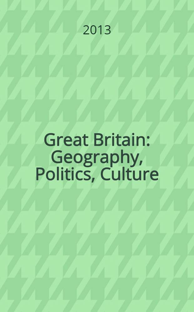 Great Britain: Geography, Politics, Culture : учебное пособие для студентов, обучающихся по программам высшего профессионального образования по направлению подготовки 032700.62 Филология