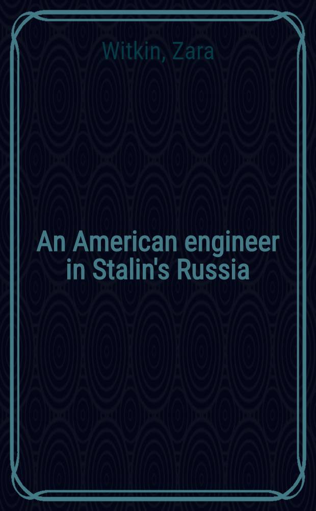 An American engineer in Stalin's Russia : the memoirs of Zara Witkin, 1932-1934