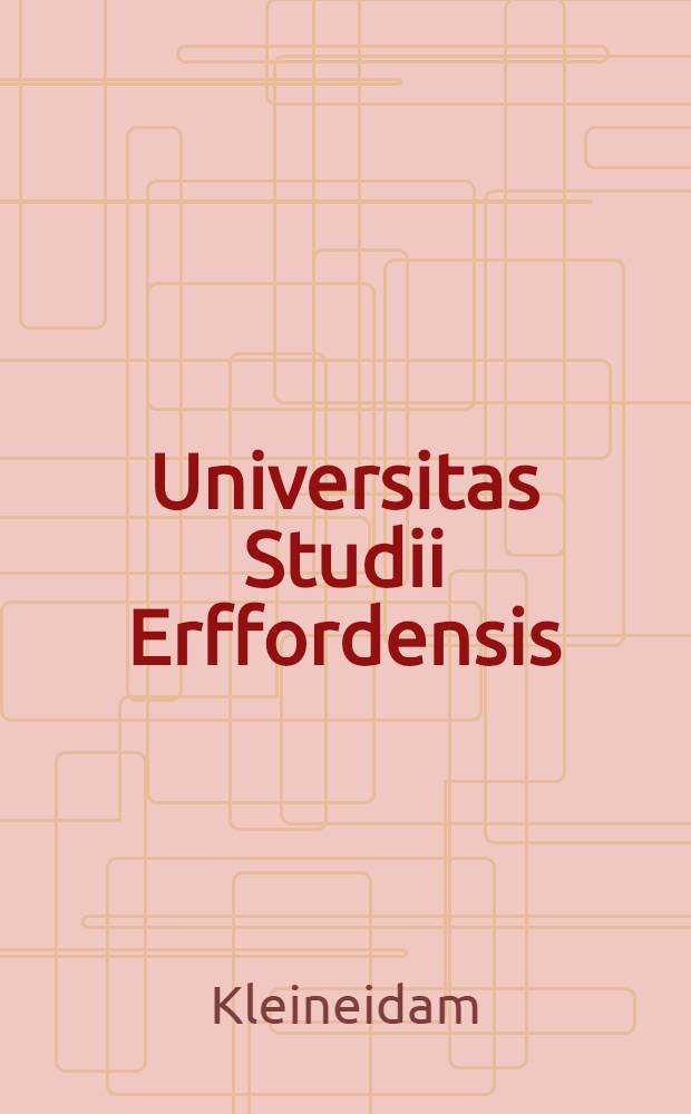 Universitas Studii Erffordensis : Überblick über die Geschichte der Universität Erfurt = Исследования университета Эрфурта