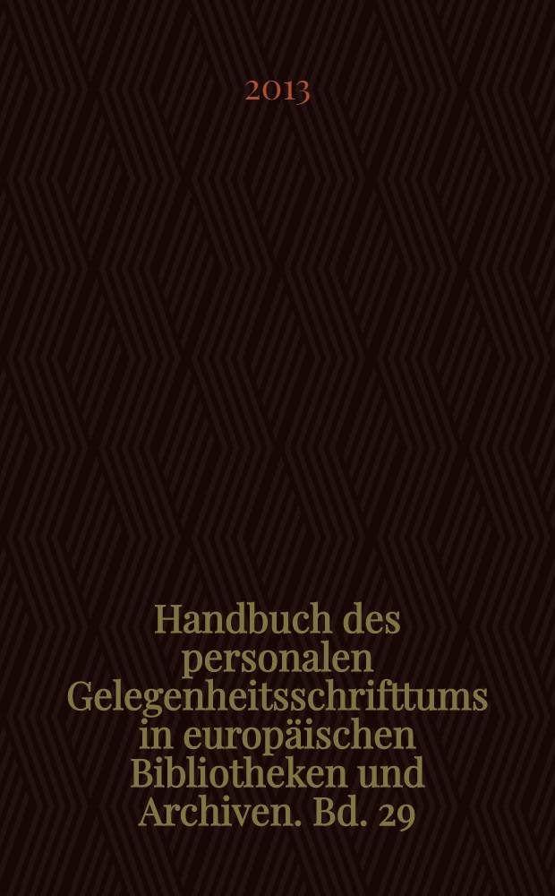 Handbuch des personalen Gelegenheitsschrifttums in europäischen Bibliotheken und Archiven. Bd. 29 : Stettin, Pommersche Stanisław-Staszic-Bibliothek, Staatsarchiv = Щецин. Поморская библиотека им. Станислава Сташица, государственный архив