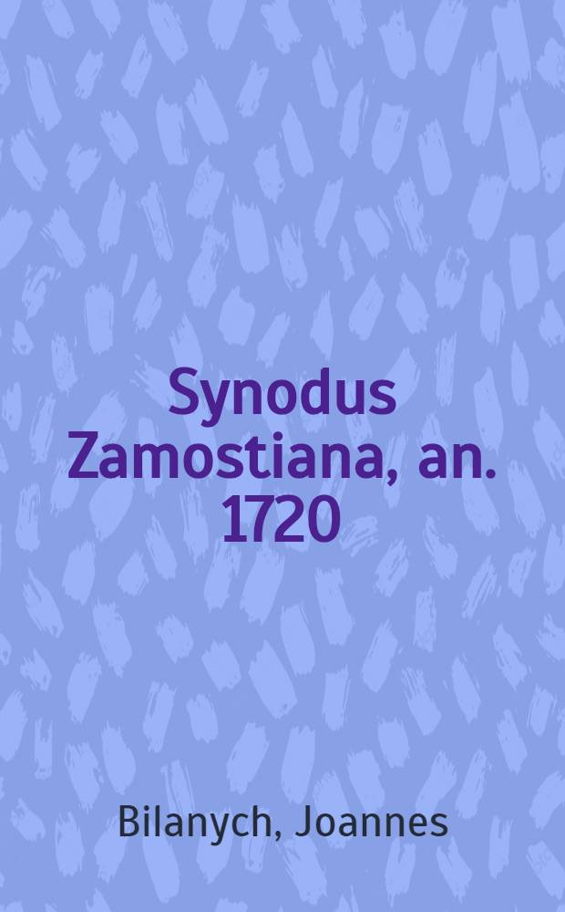 Synodus Zamostiana, an. 1720 : (eius celebratio, approbatio et momentum) = Замойский собор, 1720