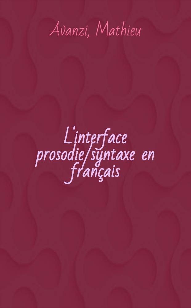 L'interface prosodie/syntaxe en français : dislocations, incises et asyndètes = Взаимодействие просодии и синтаксиса во французском языке