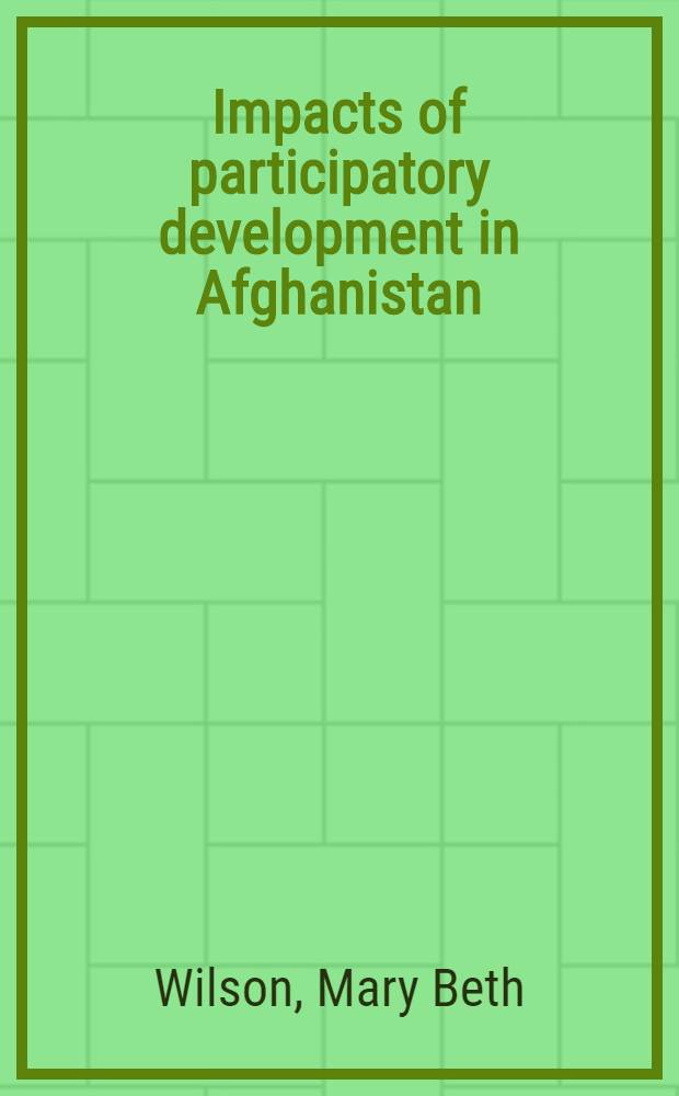 Impacts of participatory development in Afghanistan : a call to reframe expectations : the National solidarity programme in the community of Shah Raheem = Воздействия на участие в Развитии Афганистана : Призыв к изменению ожиданий