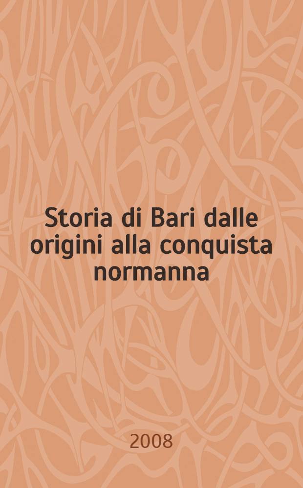 Storia di Bari dalle origini alla conquista normanna (1071) = История Бари в древности до нашествия норманнов (1071).