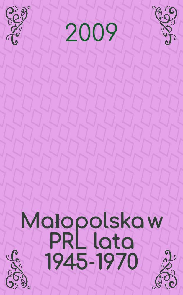 Małopolska w PRL lata 1945-1970 = Małopolska during the Polish People's Republic, 1945-1970 : album = Малая Польша в период Польской Народной Республики, 1945-1970