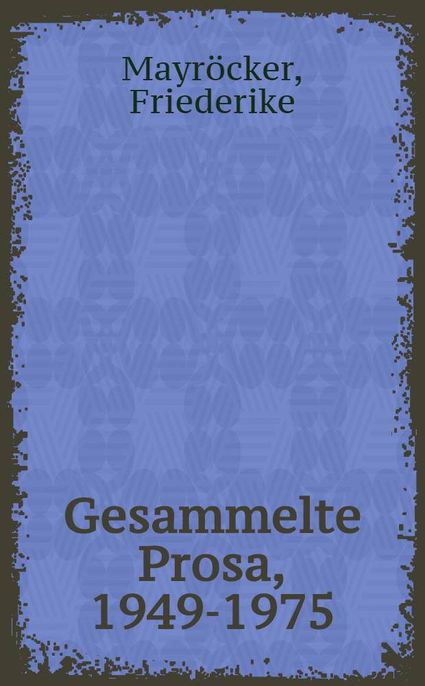 Gesammelte Prosa, 1949-1975