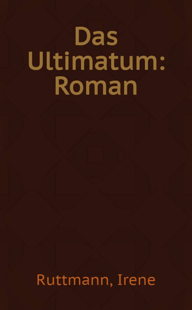 Das Ultimatum : Roman