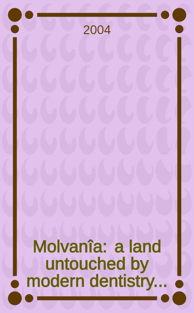 Molvanîa : a land untouched by modern dentistry .. = Молвания-