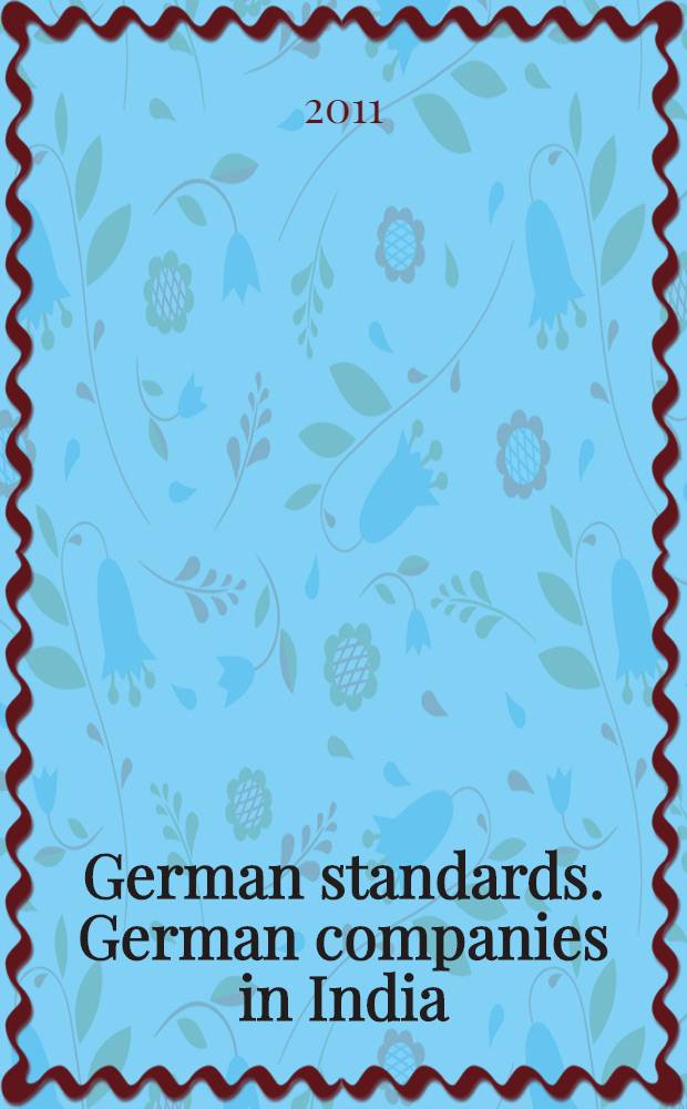 German standards. German companies in India : how Germany's foremost companies support India's rise = Германские компании в Индии