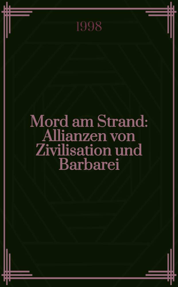 Mord am Strand : Allianzen von Zivilisation und Barbarei : Aufsätze und Reden = Убийство на пляже. Союзы цивилизации и варварства.
