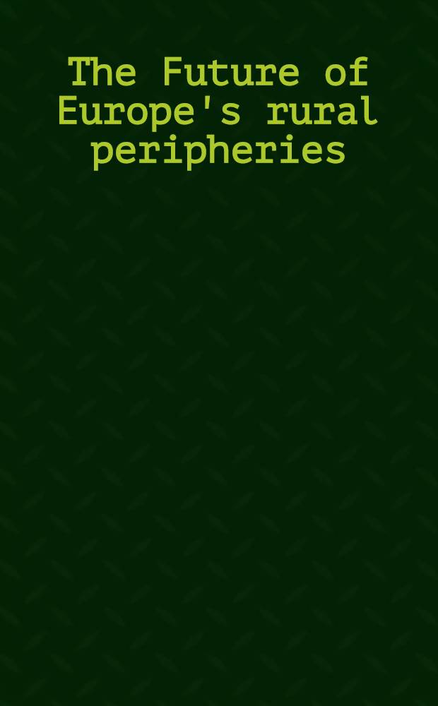 The Future of Europe's rural peripheries = Будущее Европы в сельской конференции