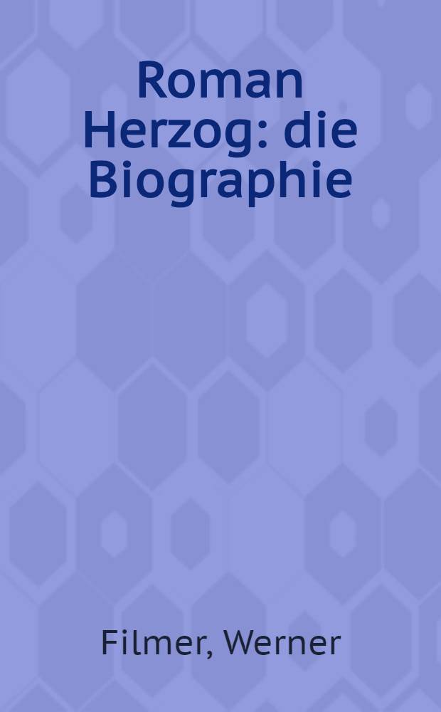 Roman Herzog : die Biographie = Роман Херцог: биография