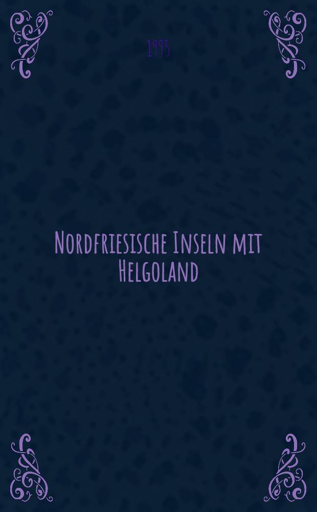 Nordfriesische Inseln mit Helgoland = Восточно-Фризские острова с островом Гельголанд