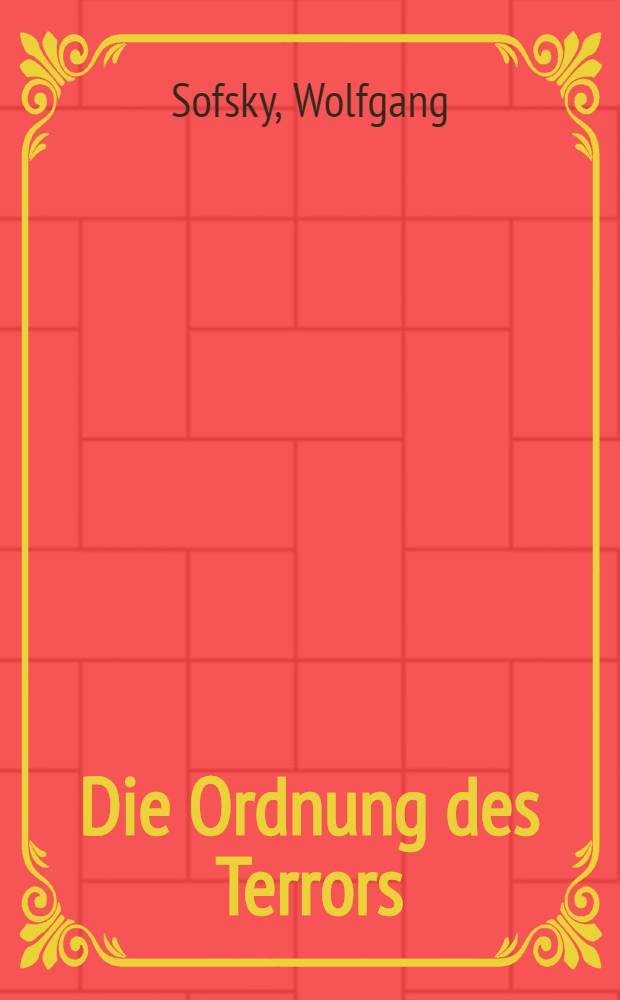 Die Ordnung des Terrors: das Konzentrationslager = Порядок террора: концентрационный лагерь