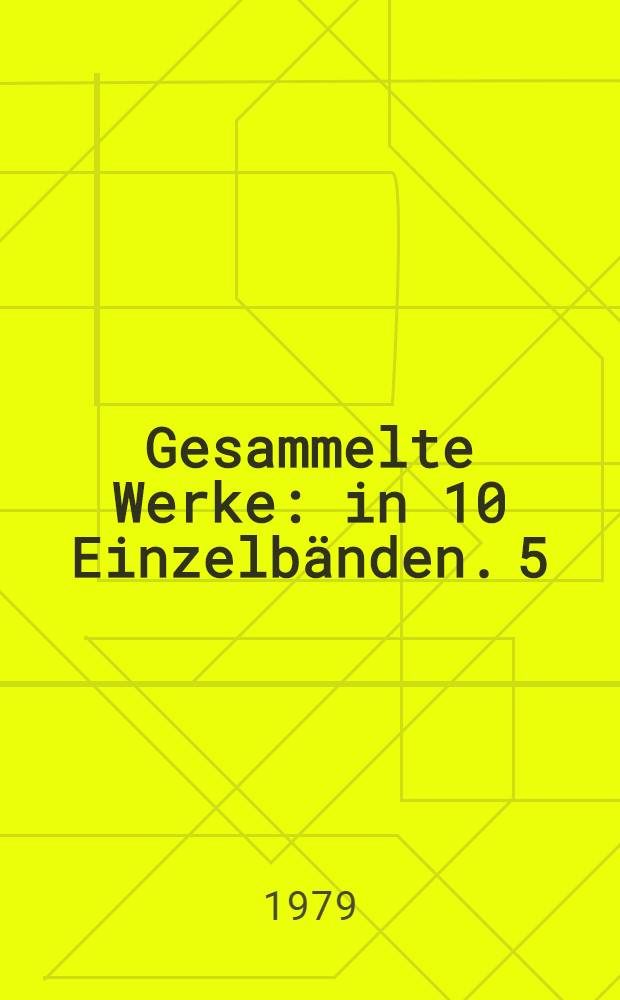 Gesammelte Werke : in 10 Einzelbänden. [5] : Dramen