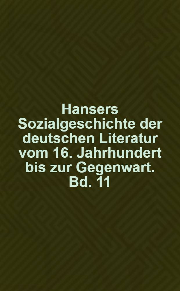 Hansers Sozialgeschichte der deutschen Literatur vom 16. Jahrhundert bis zur Gegenwart. Bd. 11 : Die Literatur der DDR