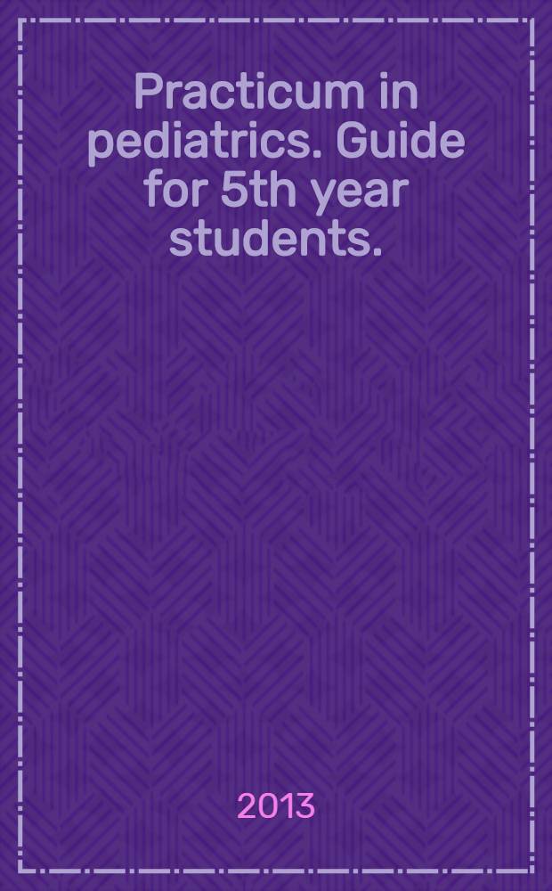 Practicum in pediatrics. Guide for 5th year students.