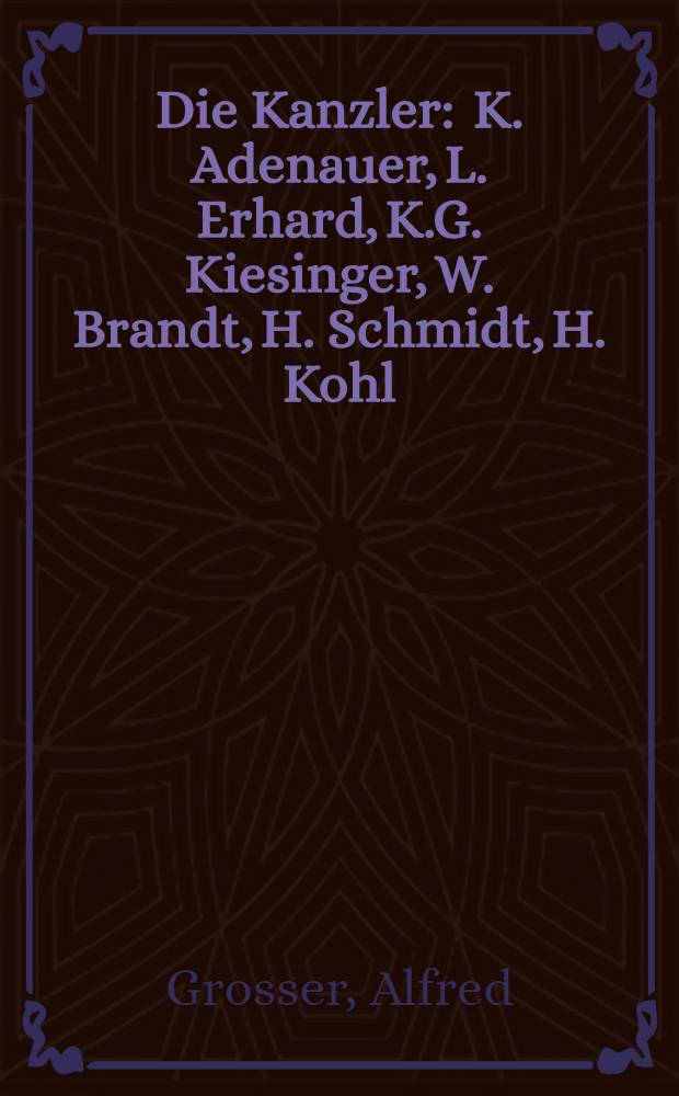 Die Kanzler : K. Adenauer, L. Erhard, K.G. Kiesinger, W. Brandt, H. Schmidt, H. Kohl = Канцлеры.