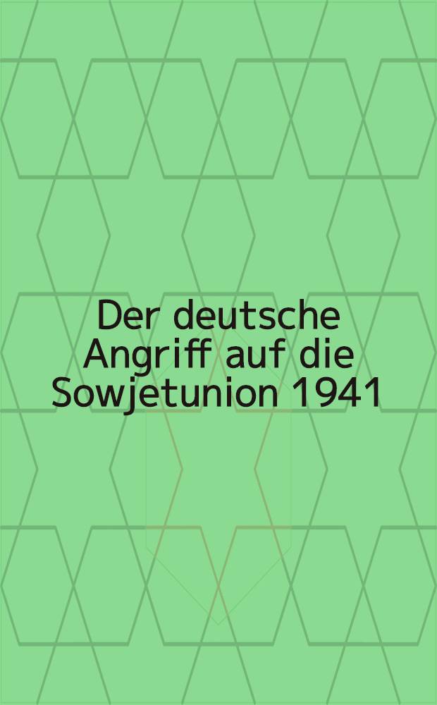 Der deutsche Angriff auf die Sowjetunion 1941 : die Kontroverse um die Pr&auml;ventivkriegsthese = Немецкое нападение на СССР, 1941: контрверсия о попытке предупредить военные действия