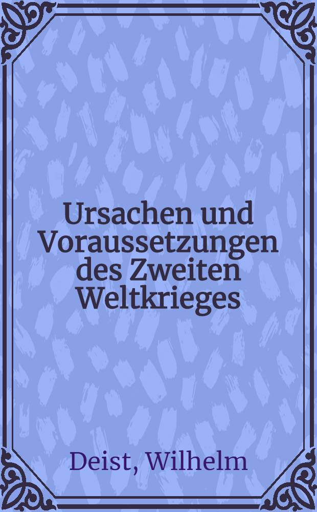 Ursachen und Voraussetzungen des Zweiten Weltkrieges = Причины и последствия Второй мировой войны.
