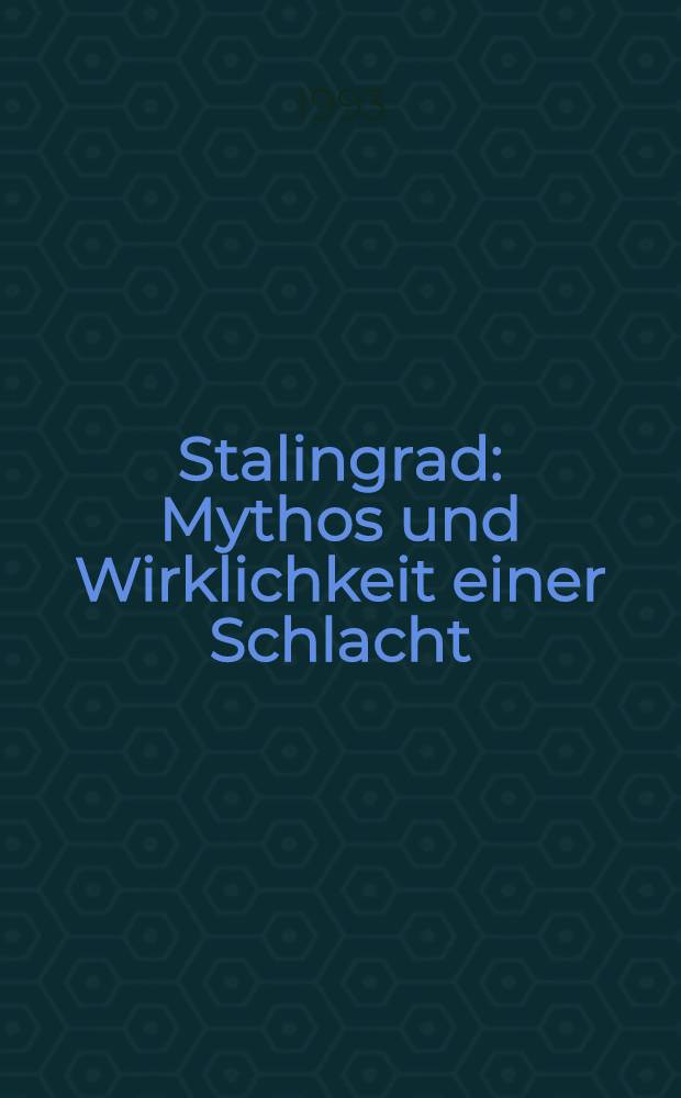 Stalingrad : Mythos und Wirklichkeit einer Schlacht = Сталинград
