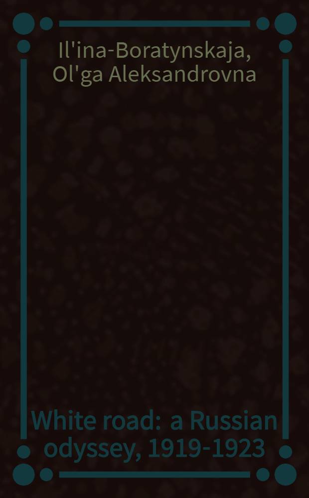 White road : a Russian odyssey, 1919-1923