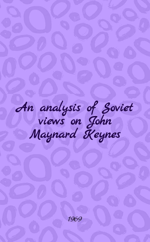 An analysis of Soviet views on John Maynard Keynes = Анализ советских представлений о Джоне Мэйнарде Кейнсе