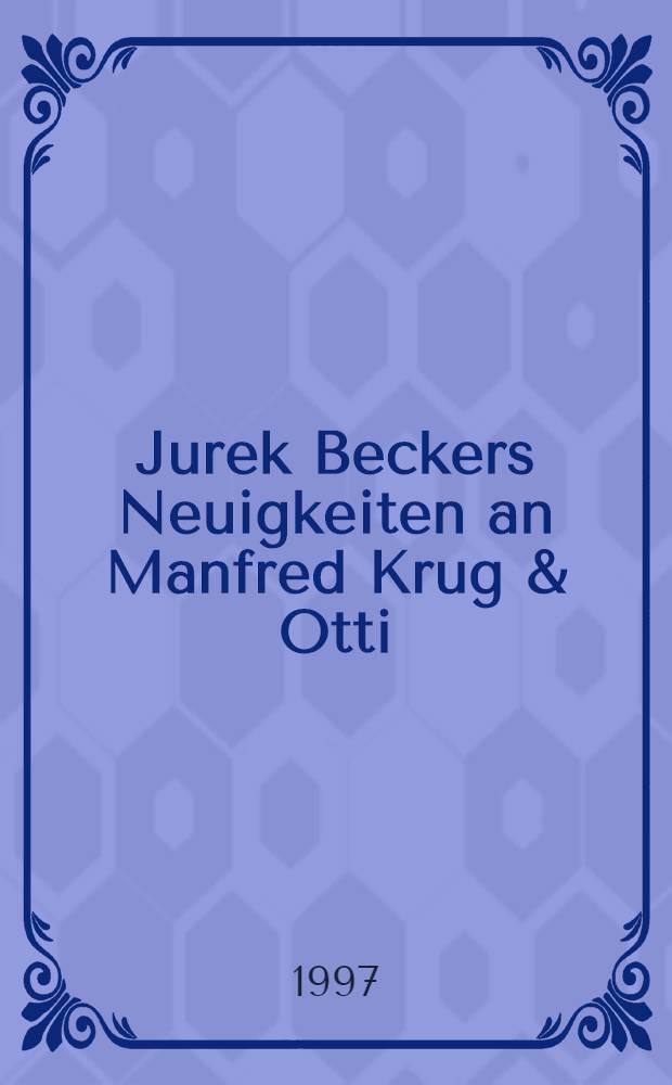 Jurek Beckers Neuigkeiten an Manfred Krug & Otti : Postkarten und Briefe = Юрек Бекер.Новости.Переписка с друзьями.