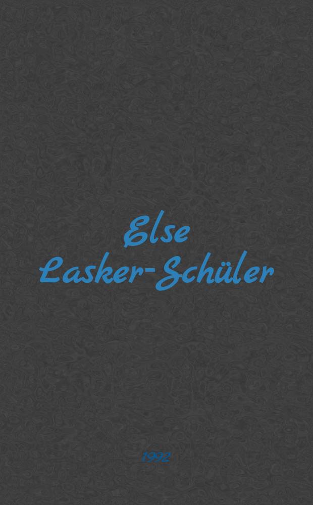 Else Lasker-Schüler : mit Selbstzeugnissen und Bilddokumenten = Эльза Ласкер-Шюлер