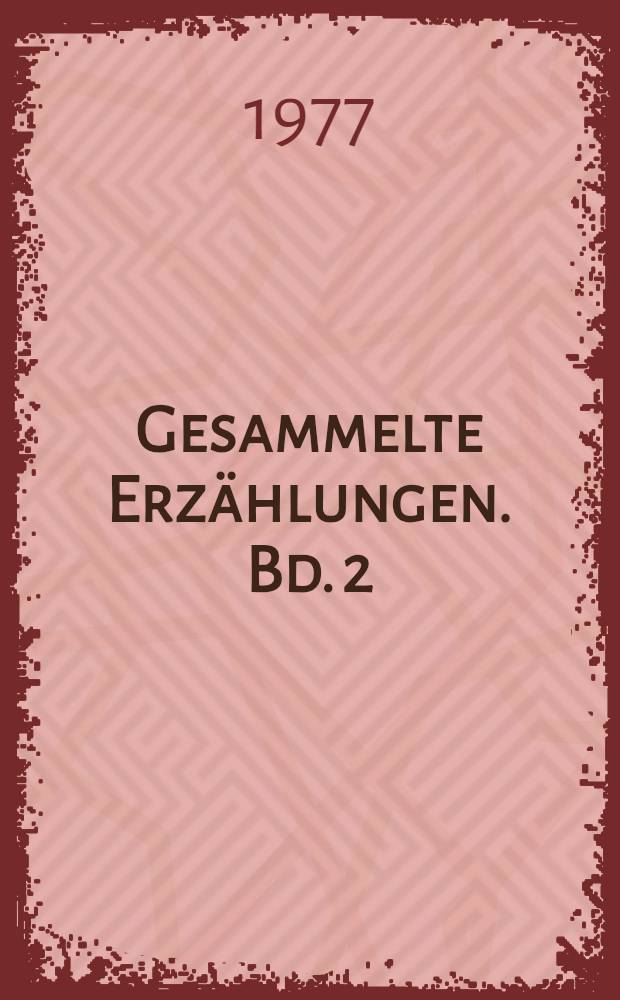 Gesammelte Erz&auml;hlungen. Bd. 2 : Vereinigung durch den Feind hindurch
