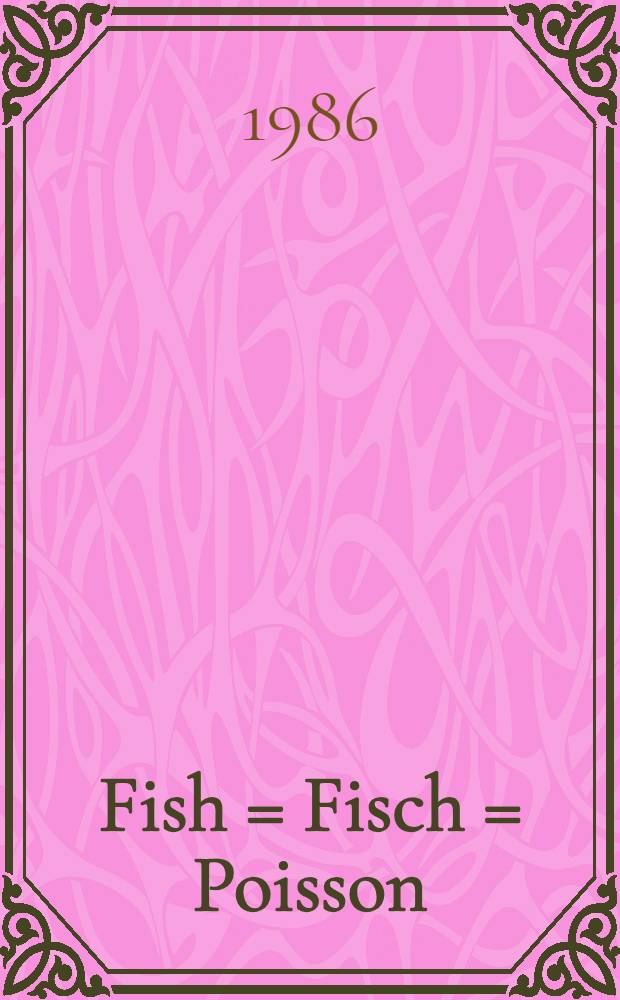 Fish = Fisch = Poisson : five-language dictionary of fish, crustaceans and molluscs = Пяти-языковой словарь рыб, моллюсков, ракообразных