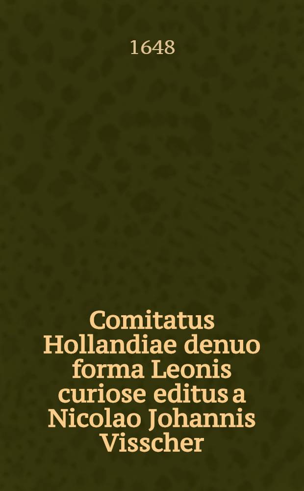 Comitatus Hollandiae denuo forma Leonis curiose editus a Nicolao Johannis Visscher
