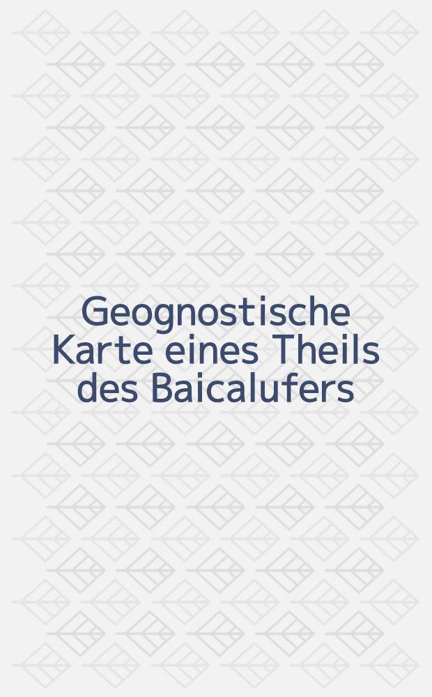 Geognostische Karte eines Theils des Baicalufers