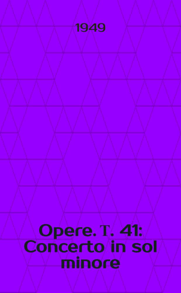 [Opere]. Т. 41 : Concerto in sol minore