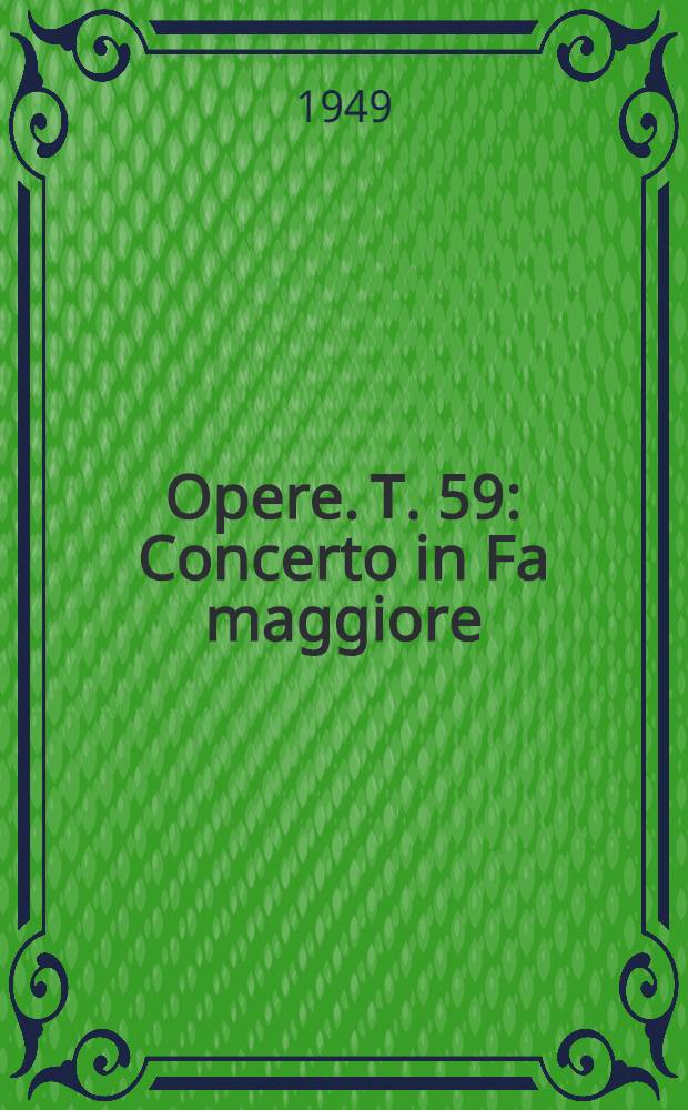 [Opere]. Т. 59 : Concerto in Fa maggiore