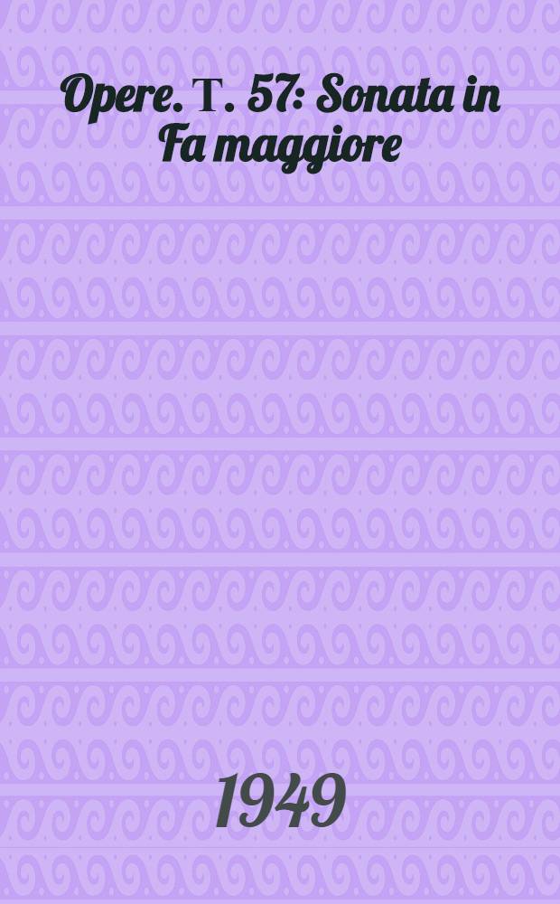 [Opere]. Т. 57 : Sonata in Fa maggiore