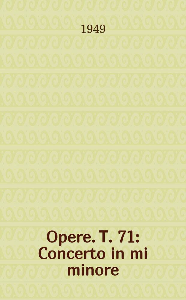 [Opere]. Т. 71 : Concerto in mi minore