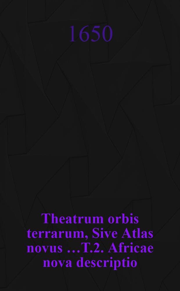 Theatrum orbis terrarum, Sive Atlas novus …T.2. Africae nova descriptio