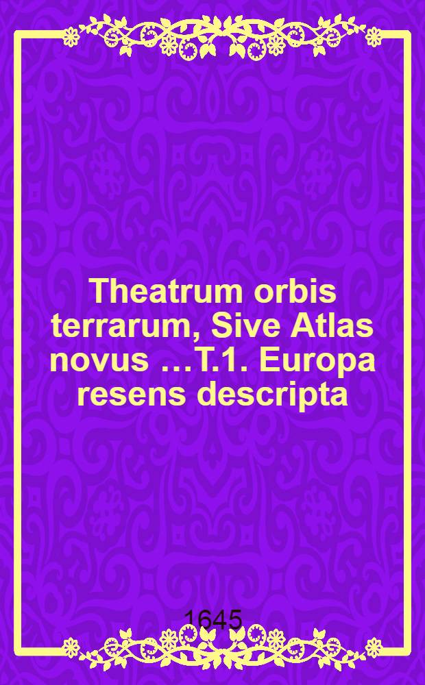 Theatrum orbis terrarum, Sive Atlas novus …T.1. Europa resens descripta
