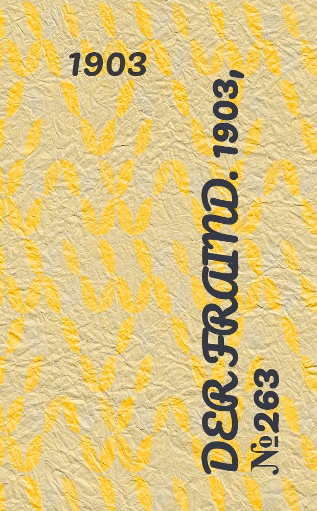 Der Fraind. 1903, №263 (28 нояб.) : 1903, №263 (28 нояб.)