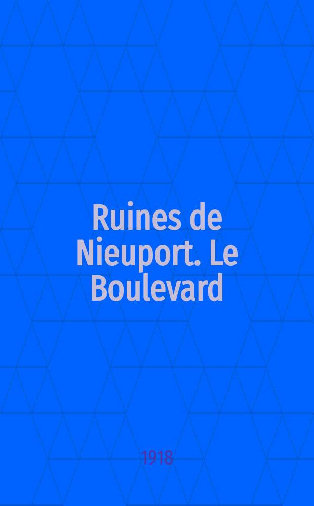 Ruines de Nieuport. Le Boulevard = The ruins at Nieuport. The Boulevard = Руины Ньюпорта. Бульвар